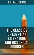 E-Book (epub) The Classics of Egyptian Literature and Historical Sources von E. A. Wallis Budge