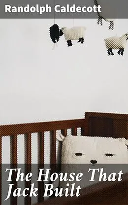 E-Book (epub) The House That Jack Built von Randolph Caldecott