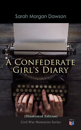 eBook (epub) A Confederate Girl's Diary (Illustrated Edition) de Sarah Morgan Dawson