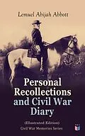 E-Book (epub) Personal Recollections and Civil War Diary (Illustrated Edition) von Lemuel Abijah Abbott