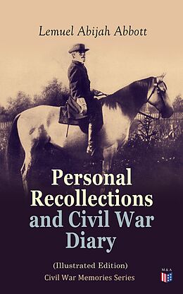 eBook (epub) Personal Recollections and Civil War Diary (Illustrated Edition) de Lemuel Abijah Abbott