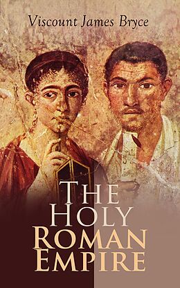 eBook (epub) The Holy Roman Empire de Viscount James Bryce