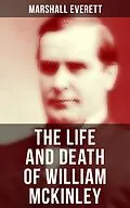 E-Book (epub) The Life and Death of William McKinley von Marshall Everett