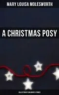 E-Book (epub) A Christmas Posy (Collection of Children's Stories) von Mary Louisa Molesworth
