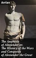 E-Book (epub) The Anabasis of Alexander or, The History of the Wars and Conquests of Alexander the Great von Arrian