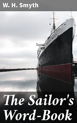 E-Book (epub) The Sailor's Word-Book von W. H. Smyth