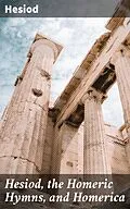 E-Book (epub) Hesiod, the Homeric Hymns, and Homerica von Hesiod