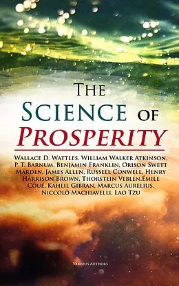E-Book (epub) The Science of Prosperity von Wallace D. Wattles, William Walker Atkinson, P. T. Barnum