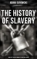 E-Book (epub) The History of Slavery: From Egypt and the Romans to Christian Slavery von Adam Gurowski