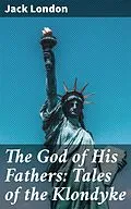 E-Book (epub) The God of His Fathers: Tales of the Klondyke von Jack London