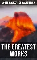 E-Book (epub) The Greatest Works of Joseph Alexander Altsheler von Joseph Alexander Altsheler