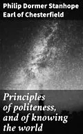 E-Book (epub) Principles of politeness, and of knowing the world von Philip Dormer Stanhope Earl of Chesterfield