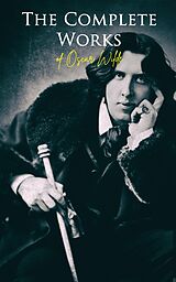 E-Book (epub) The Complete Works of Oscar Wilde von Oscar Wilde