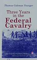 E-Book (epub) Three Years in the Federal Cavalry (Illustrated Edition) von Thomas Coleman Younger