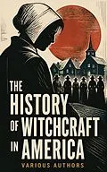 E-Book (epub) The History of Witchcraft in America von Howard Williams, Frederick George Lee, M. Schele de Vere