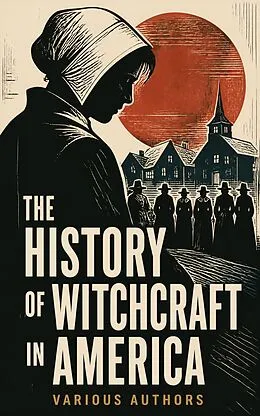 E-Book (epub) The History of Witchcraft in America von Howard Williams, Frederick George Lee, M. Schele de Vere