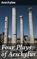 E-Book (epub) Four Plays of Aeschylus von Aeschylus