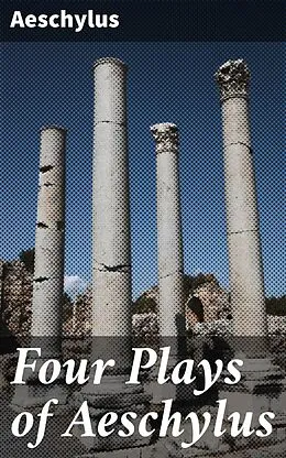 E-Book (epub) Four Plays of Aeschylus von Aeschylus