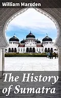 E-Book (epub) The History of Sumatra von William Marsden