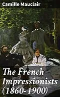 E-Book (epub) The French Impressionists (1860-1900) von Camille Mauclair