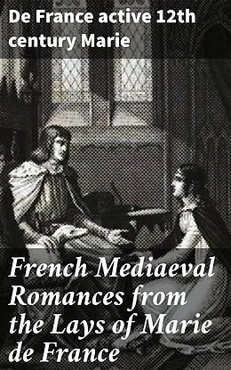 E-Book (epub) French Mediaeval Romances from the Lays of Marie de France von De France active 12th century Marie