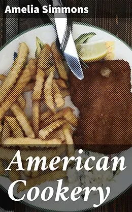 E-Book (epub) American Cookery von Amelia Simmons