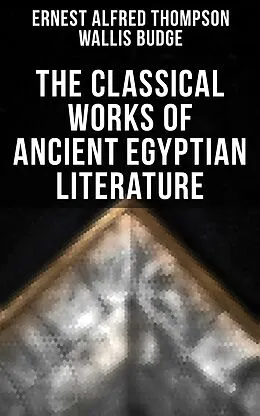 E-Book (epub) The Classical Works of Ancient Egyptian Literature von Ernest Alfred Thompson Wallis Budge