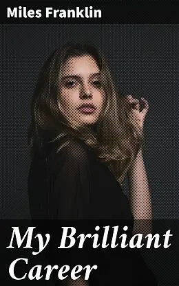 E-Book (epub) My Brilliant Career von Miles Franklin