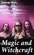 E-Book (epub) Magic and Witchcraft von George Moir