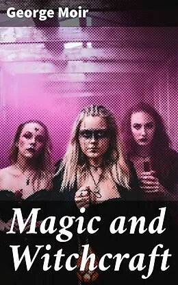E-Book (epub) Magic and Witchcraft von George Moir