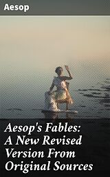 eBook (epub) Aesop's Fables: A New Revised Version From Original Sources de Aesop