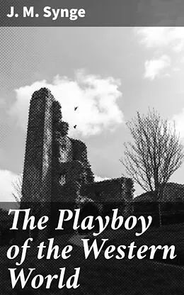E-Book (epub) The Playboy of the Western World von J. M. Synge