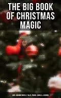 E-Book (epub) The Big Book of Christmas Magic: 400+ Holiday Novels, Tales, Poems, Carols & Legends von Mark Twain, Rudyard Kipling, Hans Christian Andersen