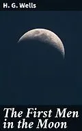 E-Book (epub) The First Men in the Moon von H. G. Wells