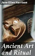E-Book (epub) Ancient Art and Ritual von Jane Ellen Harrison