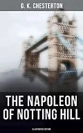 E-Book (epub) The Napoleon of Notting Hill: Illustrated Edition von G. K. Chesterton