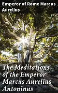 E-Book (epub) The Meditations of the Emperor Marcus Aurelius Antoninus von Emperor of Rome Marcus Aurelius