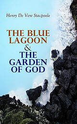 E-Book (epub) The Blue Lagoon &amp; The Garden of God von Henry De Vere Stacpoole