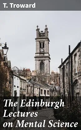 E-Book (epub) The Edinburgh Lectures on Mental Science von T. Troward