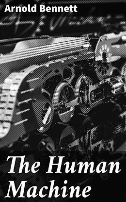 eBook (epub) The Human Machine de Arnold Bennett