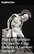E-Book (epub) Plays of Sophocles: Oedipus the King; Oedipus at Colonus; Antigone von Sophocles