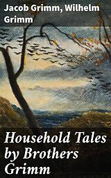 eBook (epub) Household Tales by Brothers Grimm de Jacob Grimm, Wilhelm Grimm