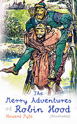 eBook (epub) The Merry Adventures of Robin Hood (Illustrated) de Howard Pyle
