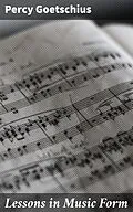 E-Book (epub) Lessons in Music Form von Percy Goetschius