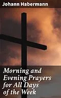 E-Book (epub) Morning and Evening Prayers for All Days of the Week von Johann Habermann