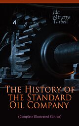 eBook (epub) The History of the Standard Oil Company (Complete Illustrated Edition) de Ida Minerva Tarbell