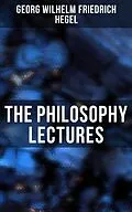 E-Book (epub) The Philosophy Lectures von Georg Wilhelm Friedrich Hegel