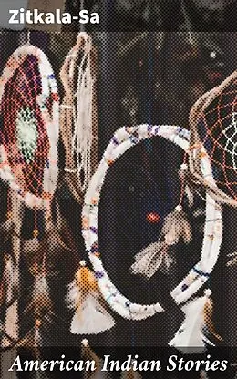 E-Book (epub) American Indian Stories von Zitkala-Sa