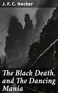 E-Book (epub) The Black Death, and The Dancing Mania von J. F. C. Hecker