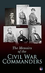 eBook (epub) The Memoirs of the Civil War Commanders de Abraham Lincoln, Ulysses Grant, William Sherman